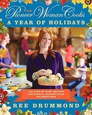 Cover of The Pioneer Woman Cooks: A Year of Holidays: 140 Step-by-Step Recipes for Simple, Scrumptious Celebrations
