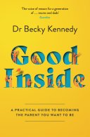 Cover of Good Inside: A Practical Guide to Becoming the Parent You Want to Be