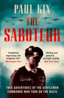 Cover of The Saboteur: True Adventures Of The Gentleman Commando Who Took On The Nazis