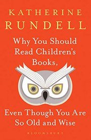 Cover of Why You Should Read Children's Books, Even Though You Are So Old and Wise