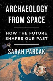 Cover of Archaeology from Space: How the Future Shapes Our Past