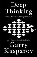 Cover of Deep Thinking Where Machine Intelligence Ends and Human Creativity Begins