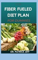 Cover of The Fiber Fueled Diet Plan for Dummies