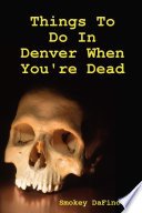 Cover of Things To Do In Denver When You're Dead