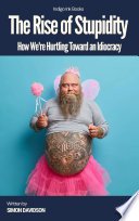 Cover of The Rise of Stupidity: How We're Hurtling Toward an Idiocracy