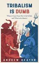 Cover of Tribalism Is Dumb