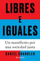 Cover of Libres e Iguales: un Manifiesto Por una Sociedad Justa / Free and Equal: a Manifesto for a Just Society