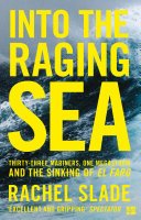 Cover of Into the Raging Sea: Thirty-three mariners, one megastorm and the sinking of El Faro