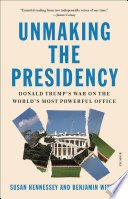 Cover of Unmaking the Presidency