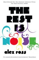 Cover of The Rest is Noise: Listening to the Twentieth Century