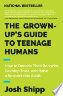 Cover of The Grown-Up's Guide to Teenage Humans