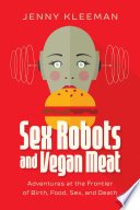 Cover of Sex Robots and Vegan Meat