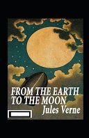 Cover of From the Earth to the Moon Annotated
