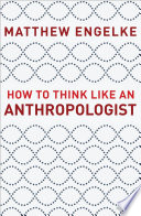 How to Think Like an Anthropologist Cover