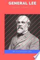 Cover of General Lee: A Biography of Robert E. Lee