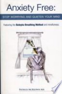 Cover of Anxiety free: top worrying and quiten your mind