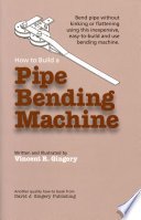 Cover of How to Build a Pipe Bending Machine