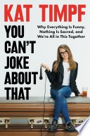 Cover of You Can't Joke About That