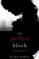 Cover of The Perfect Block (A Jessie Hunt Psychological Suspense Thriller—Book Two)