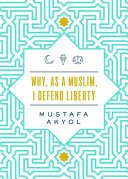 Cover of Why, as a Muslim, I Defend Liberty