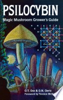 Cover of Psilocybin: Magic Mushroom Grower's Guide
