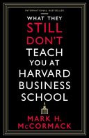 Cover of What They Still Don't Teach You At Harvard Business School