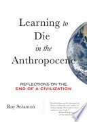 Cover of Learning to Die in the Anthropocene