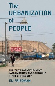 Cover of Urbanization of People - the Politics of Development, Labor Markets, and Schooling in the Chinese City