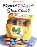 Cover of Broken Crayons Still Color
