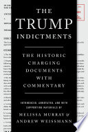 The Trump Indictments: The Historic Charging Documents with Commentary