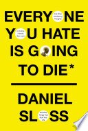 Cover of Everyone You Hate Is Going to Die