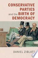 Cover of Conservative Parties and the Birth of Democracy
