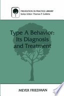 Cover of Type A Behavior: Its Diagnosis and Treatment
