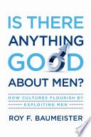 Cover of Is There Anything Good About Men?