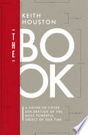 The Book: A Cover-to-Cover Exploration of the Most Powerful Object of Our Time