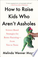 How to Raise Kids Who Aren't Assholes