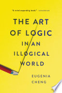 The Art of Logic in an Illogical World