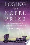 Losing the Nobel Prize: A Story of Cosmology, Ambition, and the Perils of Science's Highest Honor Cover