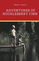 Cover of Adventures of Huckleberry Finn: A Novel by Mark Twain Told in the First Person by Huckleberry "Huck" Finn, the Narrator of Two Other Twain Novels (Tom