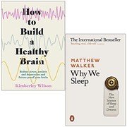 Cover of How to Build a Healthy Brain By Kimberley Wilson & Why We Sleep The New Science of Sleep and Dreams By Matthew Walker 2 Books Collection Set
