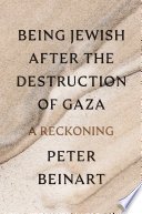 Cover of Being Jewish After the Destruction of Gaza