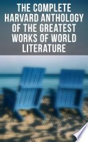 Cover of The Complete Harvard Anthology of the Greatest Works of World Literature