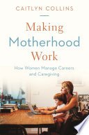 Cover of Making Motherhood Work