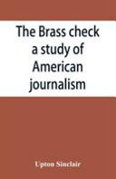 The Brass Check, a Study of American Journalism Cover