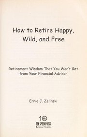 Cover of How to retire happy, wild, and free