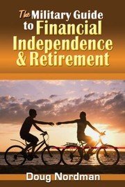 Cover of The Military Guide To Financial Independence Retirement