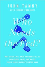 Cover of Who Needs the Fed?
