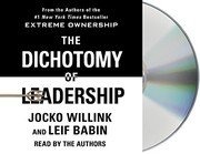 Cover of The Dichotomy of Leadership: Balancing the Challenges of Extreme Ownership to Lead and Win