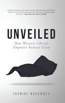 Cover of Unveiled: How Western Liberals Empower Radical Islam