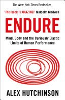 Cover of Endure: Mind, Body and the Curiously Elastic Limits of Human Performance